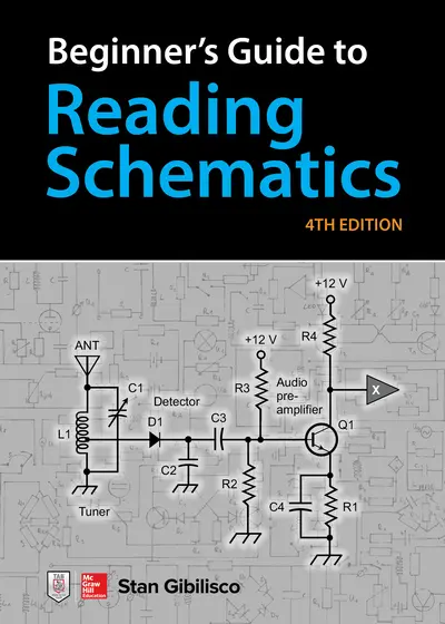Beginner's Guide to Reading Schematics, Fourth Edition Beginner's Guide to Reading Schematics, Fourth Edition