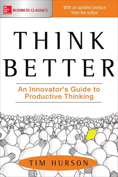 Think Better: An Innovator's Guide to Productive Thinking Think Better: An Innovator's Guide to Productive Thinking