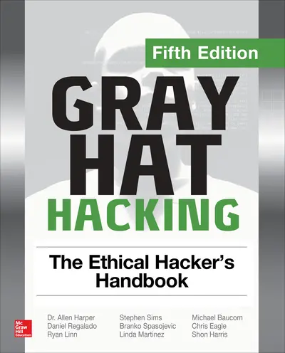 Gray Hat Hacking: The Ethical Hacker's Handbook, Fifth Edition Gray Hat Hacking: The Ethical Hacker's Handbook, Fifth Edition