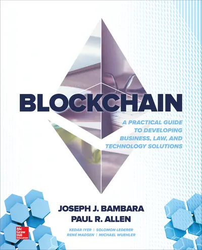 Blockchain: A Practical Guide to Developing Business, Law, and Technology Solutions Blockchain: A Practical Guide to Developing Business, Law, and Technology Solutions