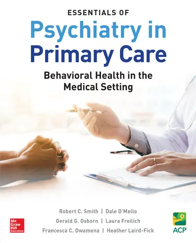 Essentials of Psychiatry in Primary Care: Behavioral Health in the Medical Setting Essentials of Psychiatry in Primary Care: Behavioral Health in the Medical Setting