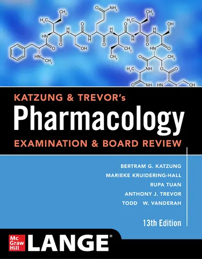 Katzung & Trevor's Pharmacology Examination and Board Review, Thirteenth Edition Katzung & Trevor's Pharmacology Examination and Board Review, Thirteenth Edition