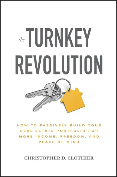 The Turnkey Revolution: How to Passively Build Your Real Estate Portfolio for More Income, Freedom, and Peace of Mind The Turnkey Revolution: How to Passively Build Your Real Estate Portfolio for More Income, Freedom, and Peace of Mind