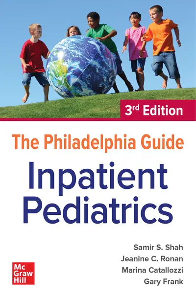 The Philadelphia Guide: Inpatient Pediatrics, 3rd Edition The Philadelphia Guide: Inpatient Pediatrics, 3rd Edition