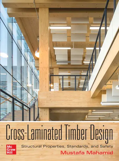 Cross-Laminated Timber Design: Structural Properties, Standards, and Safety Cross-Laminated Timber Design: Structural Properties, Standards, and Safety