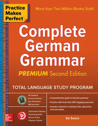 Practice Makes Perfect: Complete German Grammar, Premium Second Edition Practice Makes Perfect: Complete German Grammar, Premium Second Edition