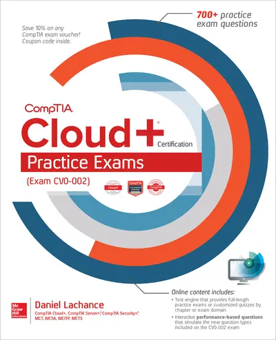 CompTIA Cloud+ Certification Practice Exams (Exam CV0-002) CompTIA Cloud+ Certification Practice Exams (Exam CV0-002)