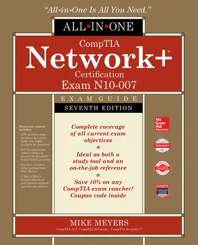 CompTIA Network+ Certification All-in-One Exam Guide, Seventh Edition (Exam N10-007) CompTIA Network+ Certification All-in-One Exam Guide, Seventh Edition (Exam N10-007)