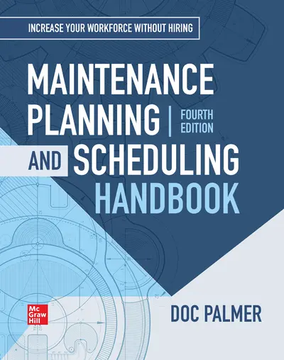Maintenance Planning and Scheduling Handbook, 4th Edition Maintenance Planning and Scheduling Handbook, 4th Edition