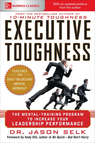 Executive Toughness: The Mental-Training Program to Increase Your Leadership Performance Executive Toughness: The Mental-Training Program to Increase Your Leadership Performance