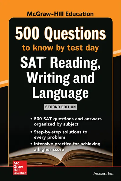 McGraw Hills 500 SAT Reading, Writing and Language Questions to Know by Test Day, Second Edition McGraw Hills 500 SAT Reading, Writing and Language Questions to Know by Test Day, Second Edition