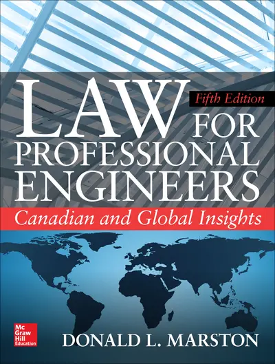 Law for Professional Engineers: Canadian and Global Insights, Fifth Edition Law for Professional Engineers: Canadian and Global Insights, Fifth Edition