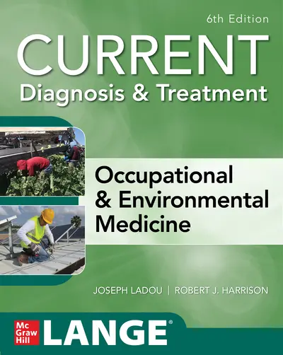 CURRENT Diagnosis & Treatment Occupational & Environmental Medicine, 6th Edition CURRENT Diagnosis & Treatment Occupational & Environmental Medicine, 6th Edition