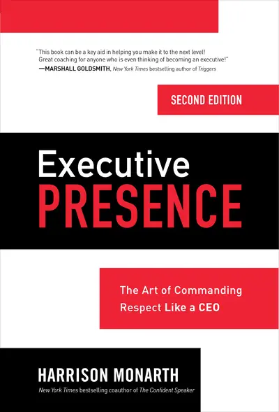 Executive Presence, Second Edition: The Art of Commanding Respect Like a CEO Executive Presence, Second Edition: The Art of Commanding Respect Like a CEO