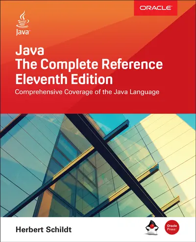 Java: The Complete Reference, Eleventh Edition Java: The Complete Reference, Eleventh Edition