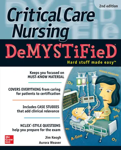 Critical Care Nursing DeMYSTiFieD, Second Edition Critical Care Nursing DeMYSTiFieD, Second Edition