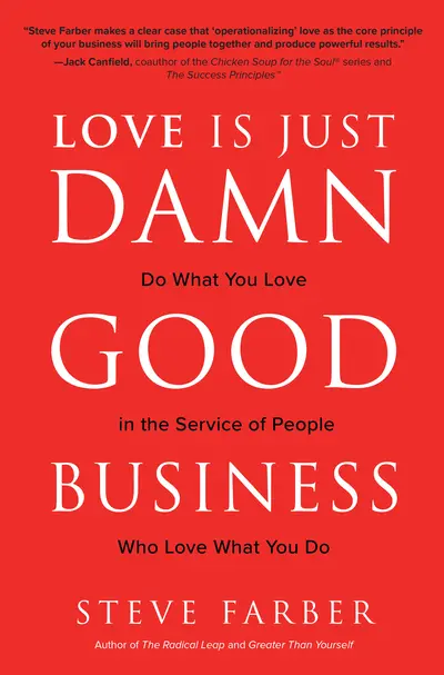 Love is Just Damn Good Business: Do What You Love in the Service of People Who Love What You Do Love is Just Damn Good Business: Do What You Love in the Service of People Who Love What You Do