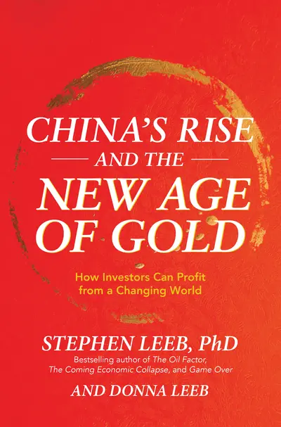 China's Rise and the New Age of Gold: How Investors Can Profit from a Changing World China's Rise and the New Age of Gold: How Investors Can Profit from a Changing World