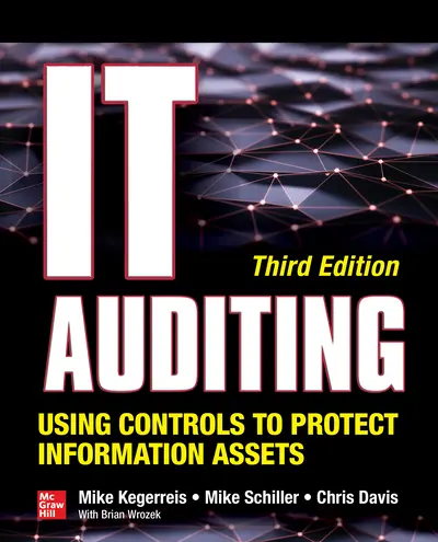 IT Auditing Using Controls to Protect Information Assets, Third Edition IT Auditing Using Controls to Protect Information Assets, Third Edition