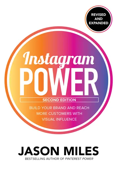 Instagram Power, Second Edition: Build Your Brand and Reach More Customers with Visual Influence Instagram Power, Second Edition: Build Your Brand and Reach More Customers with Visual Influence
