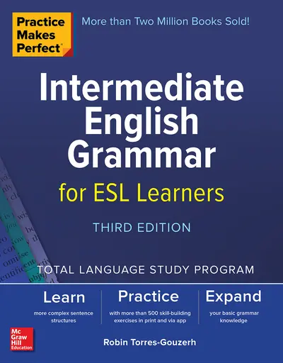 Practice Makes Perfect: Intermediate English Grammar for ESL Learners, Third Edition Practice Makes Perfect: Intermediate English Grammar for ESL Learners, Third Edition