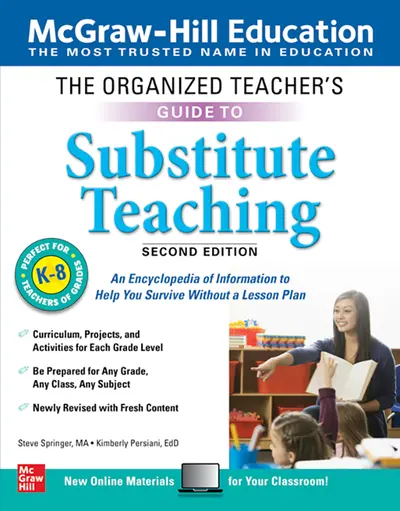 The Organized Teacher's Guide to Substitute Teaching, Grades K-8, Second Edition The Organized Teacher's Guide to Substitute Teaching, Grades K-8, Second Edition