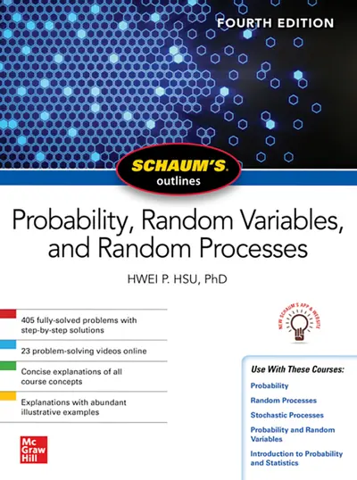 Schaum's Outline of Probability, Random Variables, and Random Processes, Fourth Edition Schaum's Outline of Probability, Random Variables, and Random Processes, Fourth Edition