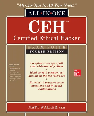 CEH Certified Ethical Hacker All-in-One Exam Guide, Fourth Edition CEH Certified Ethical Hacker All-in-One Exam Guide, Fourth Edition