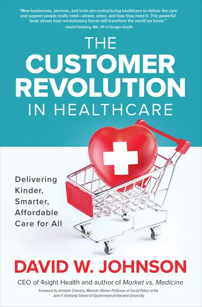 The Customer Revolution in Healthcare The Customer Revolution in Healthcare