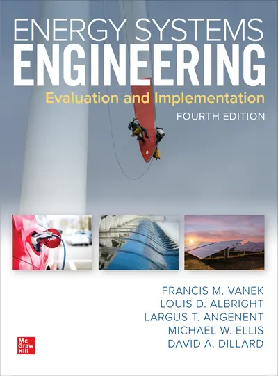Energy Systems Engineering: Evaluation and Implementation, Fourth Edition Energy Systems Engineering: Evaluation and Implementation, Fourth Edition