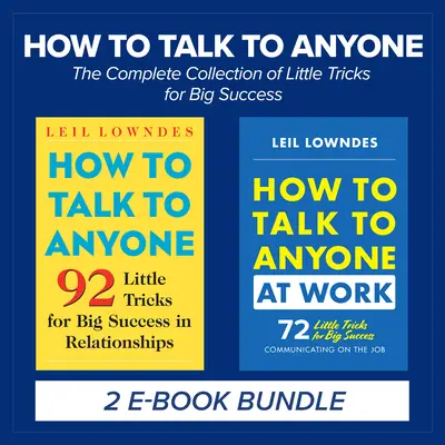 How to Talk to Anyone: The Complete Collection of Little Tricks for Big Success How to Talk to Anyone: The Complete Collection of Little Tricks for Big Success