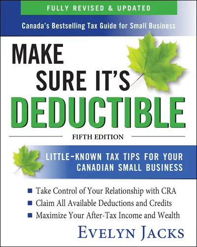 Make Sure It's Deductible: Little-Known Tax Tips for Your Canadian Small Business, Fifth Edition Make Sure It's Deductible: Little-Known Tax Tips for Your Canadian Small Business, Fifth Edition