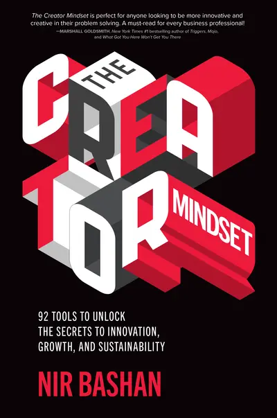 The Creator Mindset: 92 Tools to Unlock the Secrets to Innovation, Growth, and Sustainability The Creator Mindset: 92 Tools to Unlock the Secrets to Innovation, Growth, and Sustainability