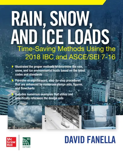 Rain, Snow, and Ice Loads: Time-Saving Methods Using the 2018 IBC and ASCE/SEI 7-16 Rain, Snow, and Ice Loads: Time-Saving Methods Using the 2018 IBC and ASCE/SEI 7-16