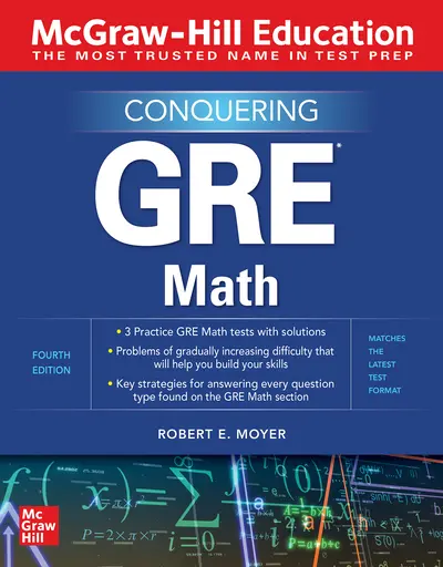 McGraw-Hill Education Conquering GRE Math, Fourth Edition McGraw-Hill Education Conquering GRE Math, Fourth Edition