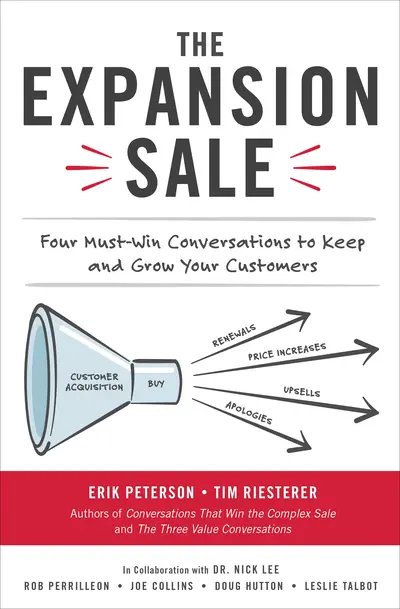 The Expansion Sale: Four Must-Win Conversations to Keep and Grow Your Customers The Expansion Sale: Four Must-Win Conversations to Keep and Grow Your Customers