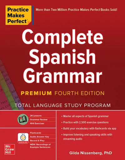 Practice Makes Perfect: Complete Spanish Grammar, Premium Fourth Edition Practice Makes Perfect: Complete Spanish Grammar, Premium Fourth Edition