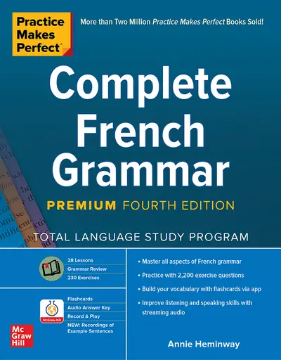 Practice Makes Perfect: Complete French Grammar, Premium Fourth Edition Practice Makes Perfect: Complete French Grammar, Premium Fourth Edition