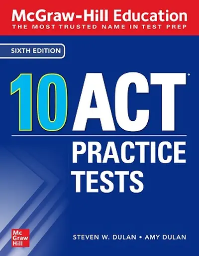 McGraw-Hill Education: 10 ACT Practice Tests, Sixth Edition McGraw-Hill Education: 10 ACT Practice Tests, Sixth Edition