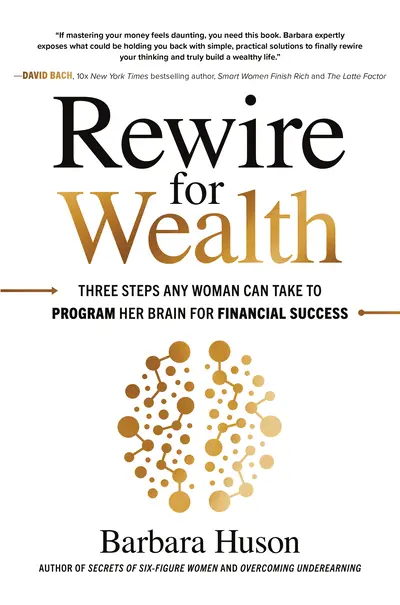 Rewire for Wealth: Three Steps Any Woman Can Take to Program Her Brain for Financial Success Rewire for Wealth: Three Steps Any Woman Can Take to Program Her Brain for Financial Success