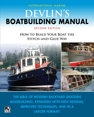 Devlin's Boat Building Manual: How to Build Your Boat the Stitch-and-Glue Way, Second Edition Devlin's Boat Building Manual: How to Build Your Boat the Stitch-and-Glue Way, Second Edition