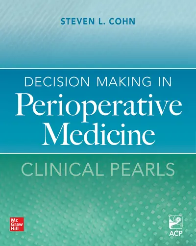 Decision Making in Perioperative Medicine: Clinical Pearls Decision Making in Perioperative Medicine: Clinical Pearls