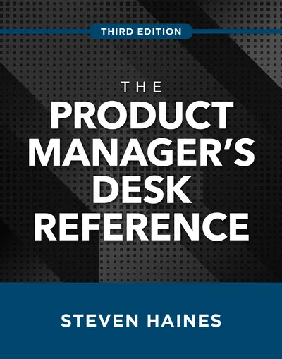 The Product Manager's Desk Reference, Third Edition The Product Manager's Desk Reference, Third Edition