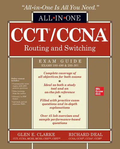 CCT/CCNA Routing and Switching All-in-One Exam Guide (Exams 100-490 & 200-301) CCT/CCNA Routing and Switching All-in-One Exam Guide (Exams 100-490 & 200-301)