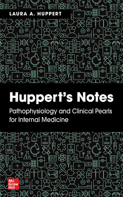 Huppert's Notes: Pathophysiology and Clinical Pearls for Internal Medicine Huppert's Notes: Pathophysiology and Clinical Pearls for Internal Medicine