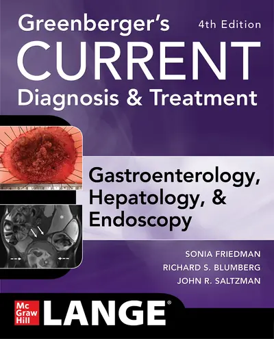 Greenberger's CURRENT Diagnosis & Treatment Gastroenterology, Hepatology, & Endoscopy, Fourth Edition Greenberger's CURRENT Diagnosis & Treatment Gastroenterology, Hepatology, & Endoscopy, Fourth Edition