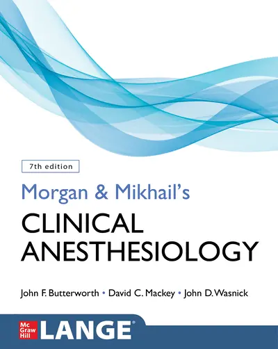 Morgan and Mikhail's Clinical Anesthesiology, Seventh Edition Morgan and Mikhail's Clinical Anesthesiology, Seventh Edition