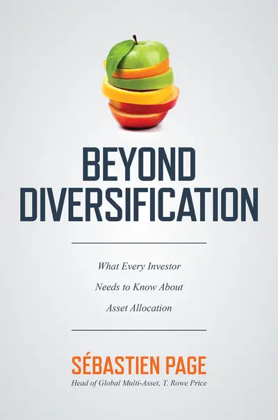 Beyond Diversification: What Every Investor Needs to Know About Asset Allocation Beyond Diversification: What Every Investor Needs to Know About Asset Allocation