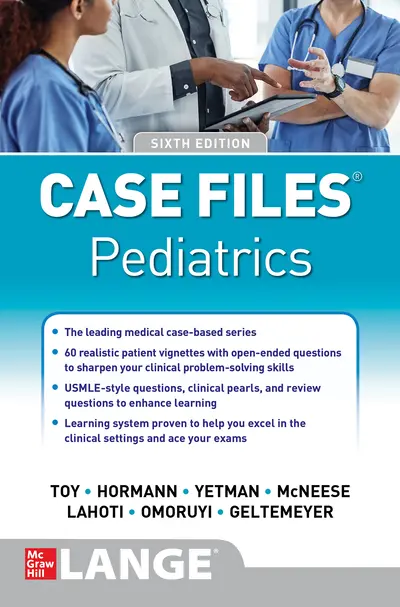 Case Files Pediatrics, Sixth Edition Case Files Pediatrics, Sixth Edition