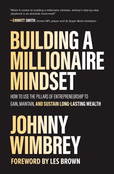 Building a Millionaire Mindset: How to Use the Pillars of Entrepreneurship to Gain, Maintain, and Sustain Long-Lasting Wealth Building a Millionaire Mindset: How to Use the Pillars of Entrepreneurship to Gain, Maintain, and Sustain Long-Lasting Wealth